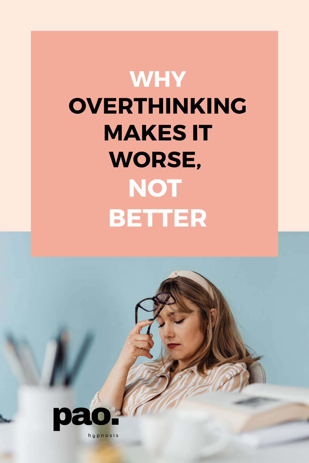 Why Overthinking Makes It Worse, Not Better